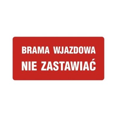 Znak Brama wjazdowa nie zastawiać 20 x 40 cm